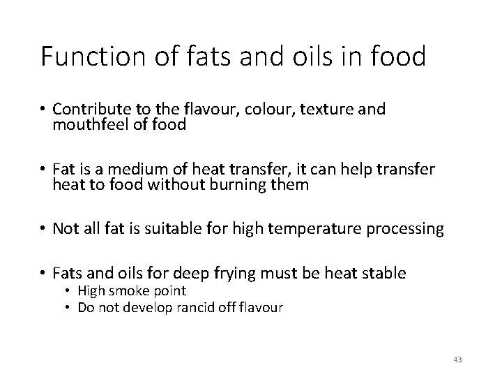 Function of fats and oils in food • Contribute to the flavour, colour, texture