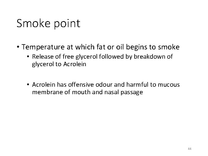 Smoke point • Temperature at which fat or oil begins to smoke • Release