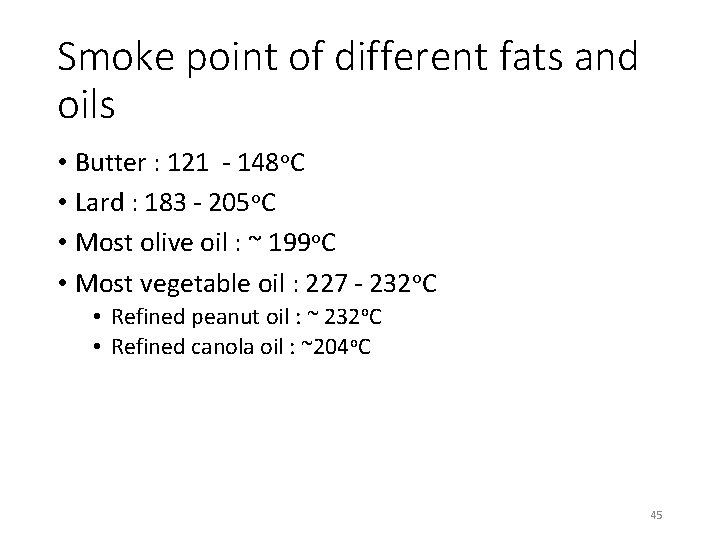 Smoke point of different fats and oils • Butter : 121 - 148 o.