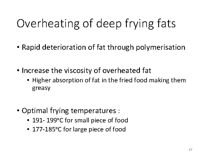 Overheating of deep frying fats • Rapid deterioration of fat through polymerisation • Increase