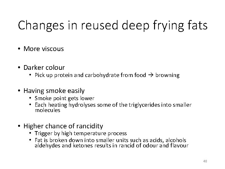 Changes in reused deep frying fats • More viscous • Darker colour • Pick