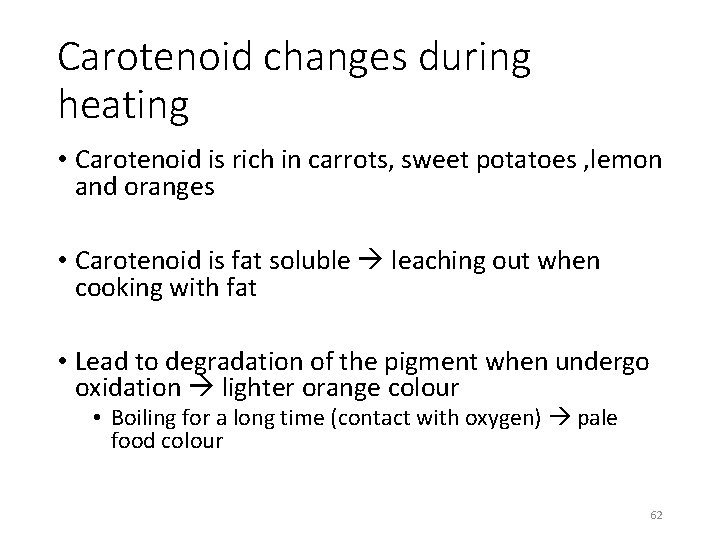 Carotenoid changes during heating • Carotenoid is rich in carrots, sweet potatoes , lemon
