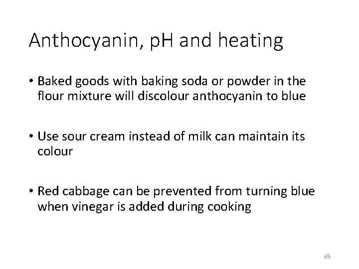 Anthocyanin, p. H and heating • Baked goods with baking soda or powder in