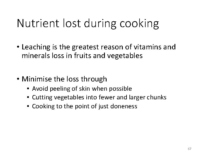 Nutrient lost during cooking • Leaching is the greatest reason of vitamins and minerals