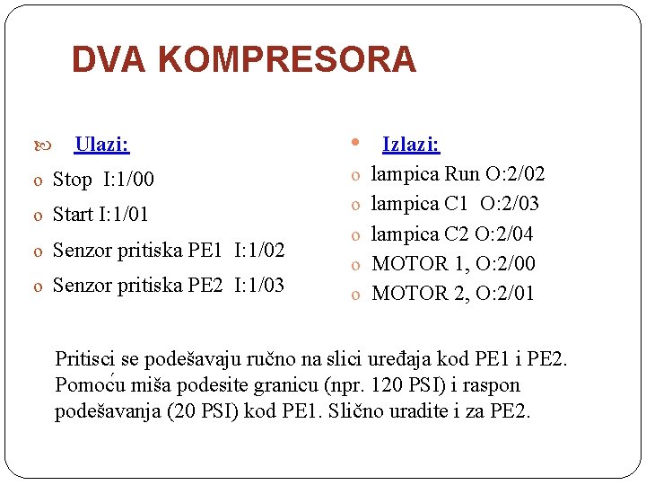 DVA KOMPRESORA Ulazi: • o Stop I: 1/00 o o Start I: 1/01 o