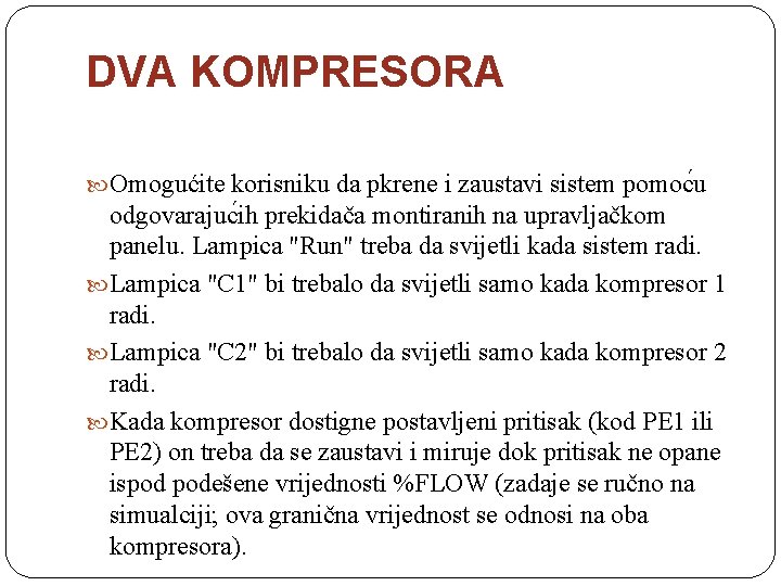 DVA KOMPRESORA Omogućite korisniku da pkrene i zaustavi sistem pomoc u odgovarajuc ih prekidača