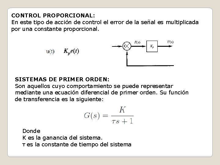 CONTROL PROPORCIONAL: En este tipo de acción de control el error de la señal