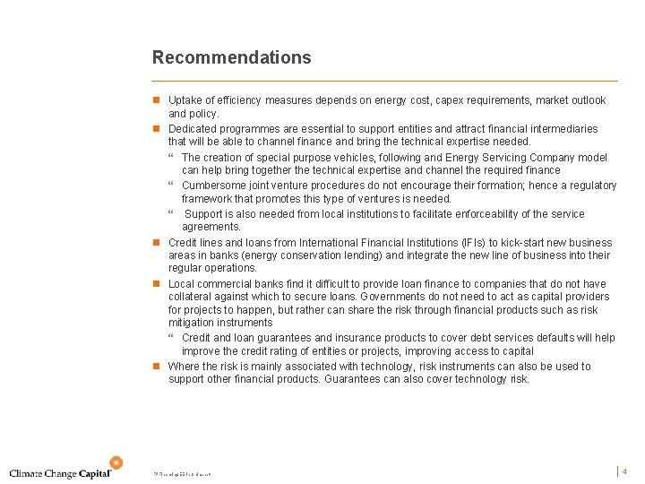 Recommendations n Uptake of efficiency measures depends on energy cost, capex requirements, market outlook