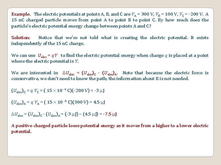 Example. The electric potentials at points A, B, and C are VA = 300