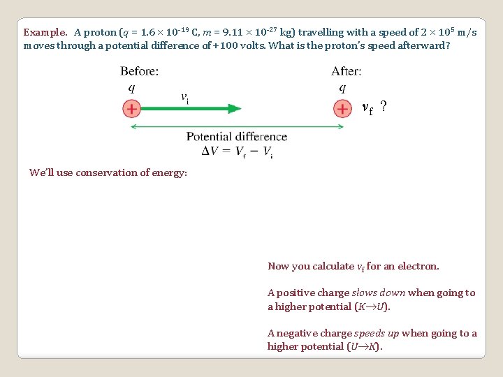 Example. A proton (q = 1. 6 10 -19 C, m = 9. 11