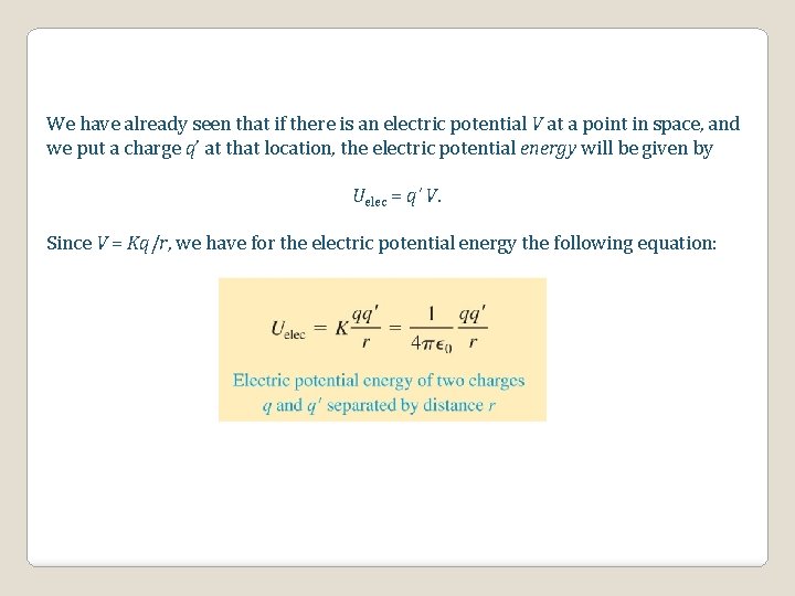 We have already seen that if there is an electric potential V at a