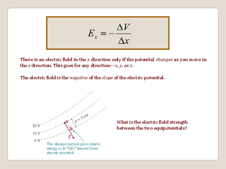 c There is an electric field in the x direction only if the potential