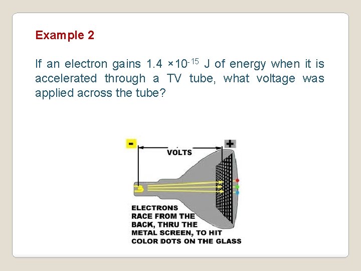 Example 2 If an electron gains 1. 4 × 10 -15 J of energy
