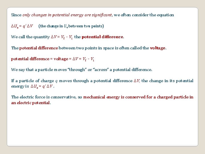 Since only changes in potential energy are significant, we often consider the equation Ue
