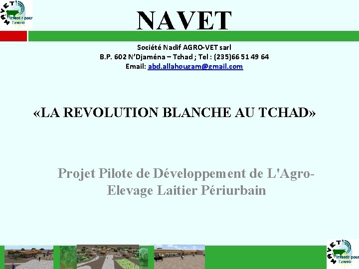 NAVET Société Nadif AGRO-VET sarl B. P. 602 N’Djaména – Tchad ; Tel :