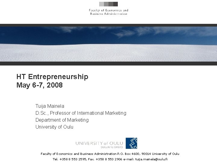 HT Entrepreneurship May 6 -7, 2008 Tuija Mainela D. Sc. , Professor of International
