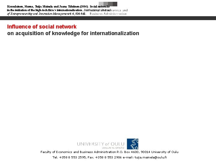 Komulainen, Hanna, Tuija Mainela and Jaana Tähtinen (2006). Social networks in the initiation of