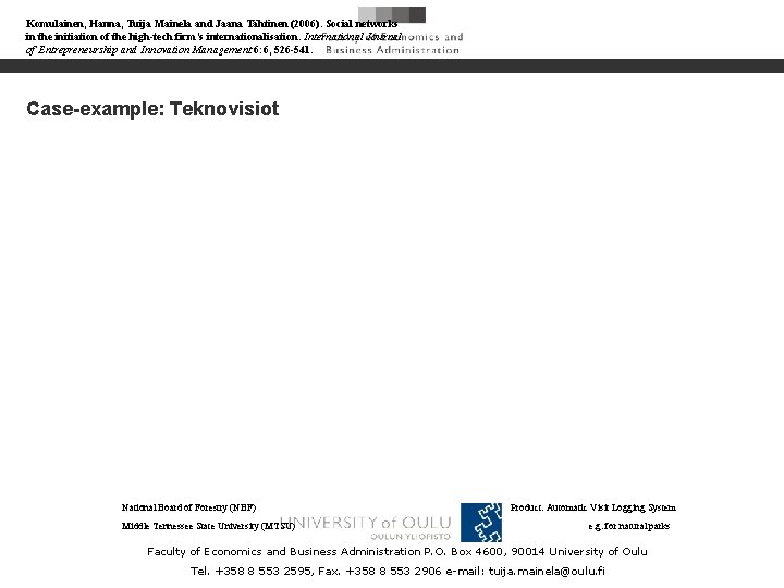 Komulainen, Hanna, Tuija Mainela and Jaana Tähtinen (2006). Social networks in the initiation of