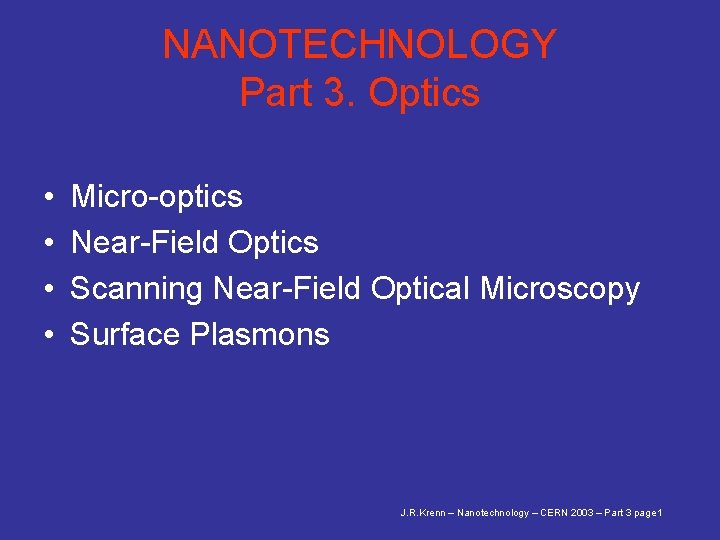 NANOTECHNOLOGY Part 3. Optics • • Micro-optics Near-Field Optics Scanning Near-Field Optical Microscopy Surface