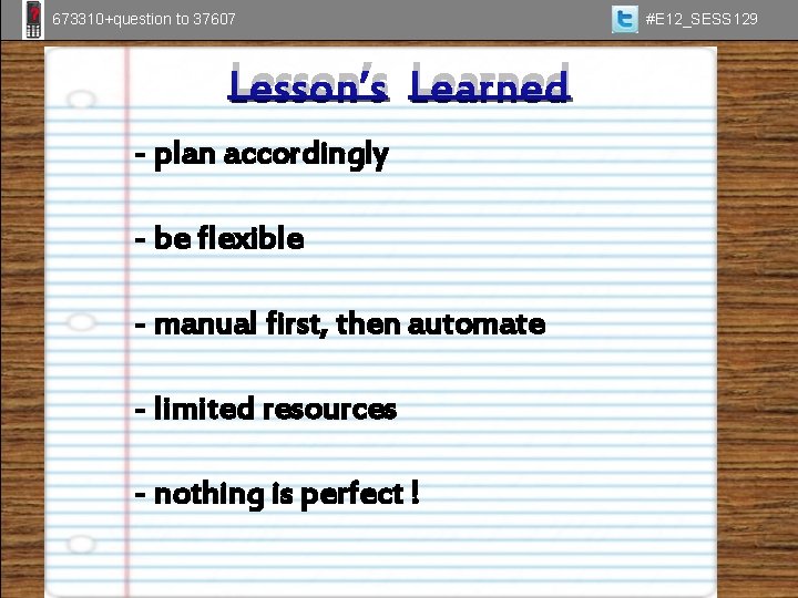 673310+question to 37607 Lesson’s Learned - plan accordingly - be flexible - manual first,