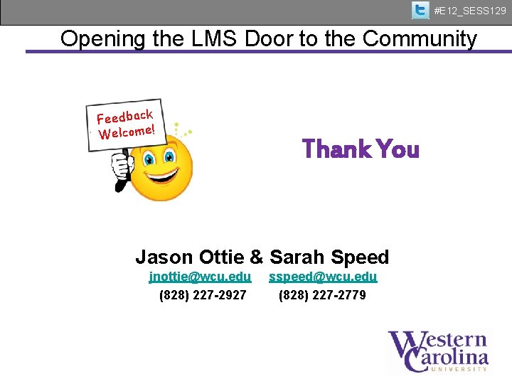  #E 12_SESS 129 Opening the LMS Door to the Community Feedback Welcome! Thank