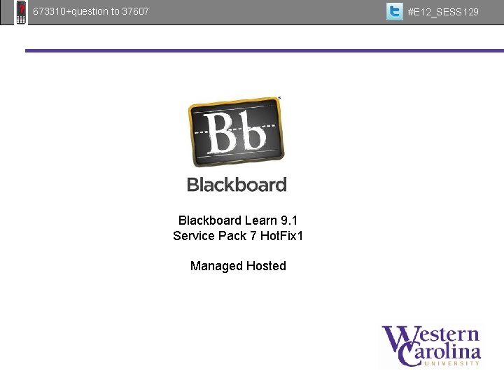  #E 12_SESS 129 673310+question to 37607 Blackboard Learn 9. 1 Service Pack 7