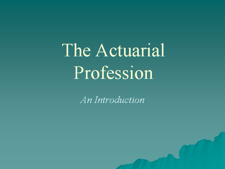 The Actuarial Profession An Introduction 