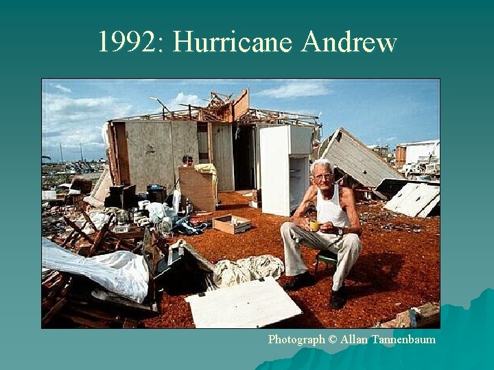 1992: Hurricane Andrew Photograph © Allan Tannenbaum 