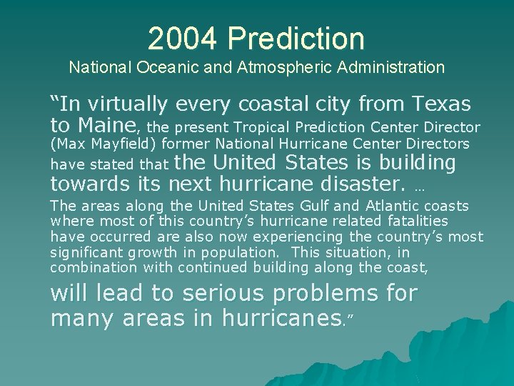 2004 Prediction National Oceanic and Atmospheric Administration “In virtually every coastal city from Texas