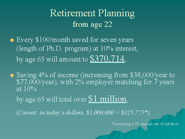 Retirement Planning from age 22 u Every $100/month saved for seven years (length of