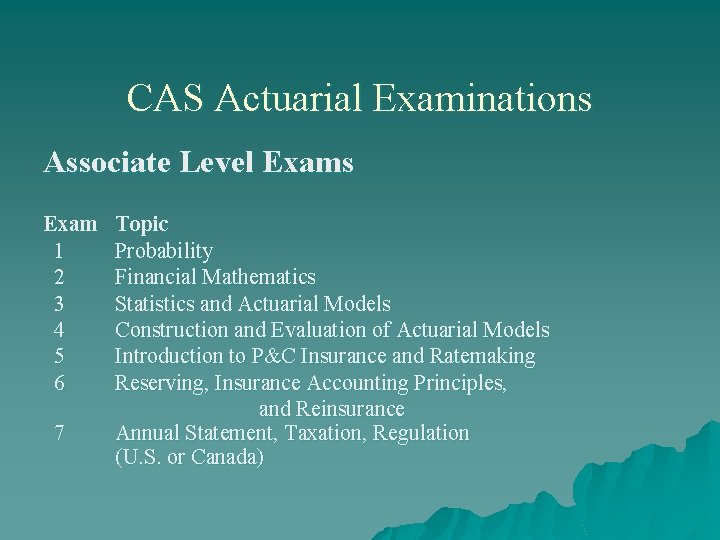 CAS Actuarial Examinations Associate Level Exams Exam 1 2 3 4 5 6 7