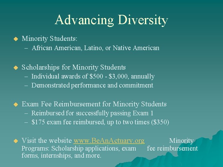 Advancing Diversity u Minority Students: – African American, Latino, or Native American u Scholarships