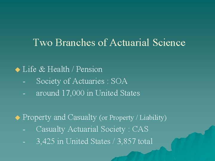 Two Branches of Actuarial Science u Life & Health / Pension - Society of