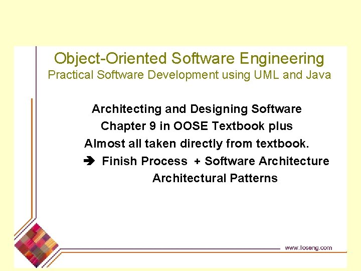 Object-Oriented Software Engineering Practical Software Development using UML and Java Architecting and Designing Software