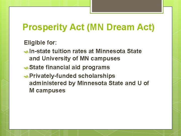 Prosperity Act (MN Dream Act) Eligible for: In-state tuition rates at Minnesota State and Prosperity Act (MN Dream Act) Eligible for: In-state tuition rates at Minnesota State and