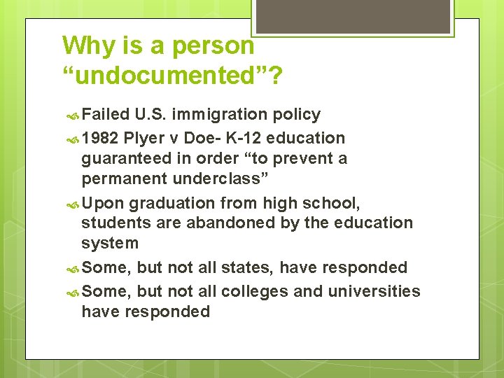 Why is a person “undocumented”? Failed U. S. immigration policy 1982 Plyer v Doe- Why is a person “undocumented”? Failed U. S. immigration policy 1982 Plyer v Doe-