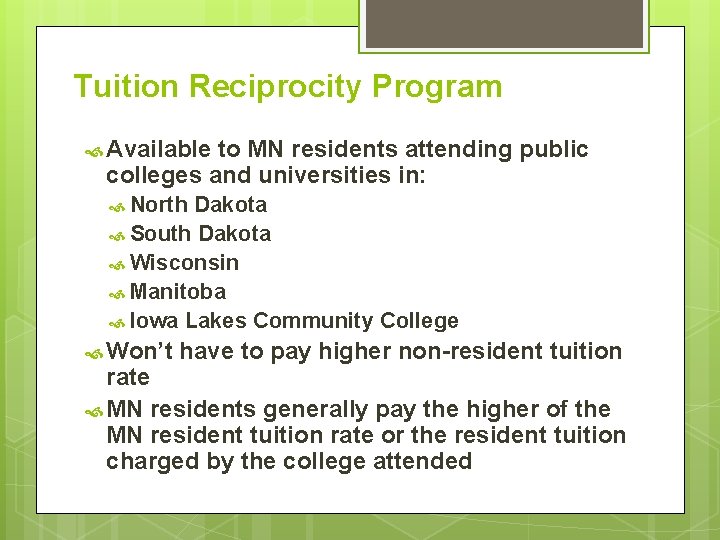 Tuition Reciprocity Program Available to MN residents attending public colleges and universities in: North Tuition Reciprocity Program Available to MN residents attending public colleges and universities in: North
