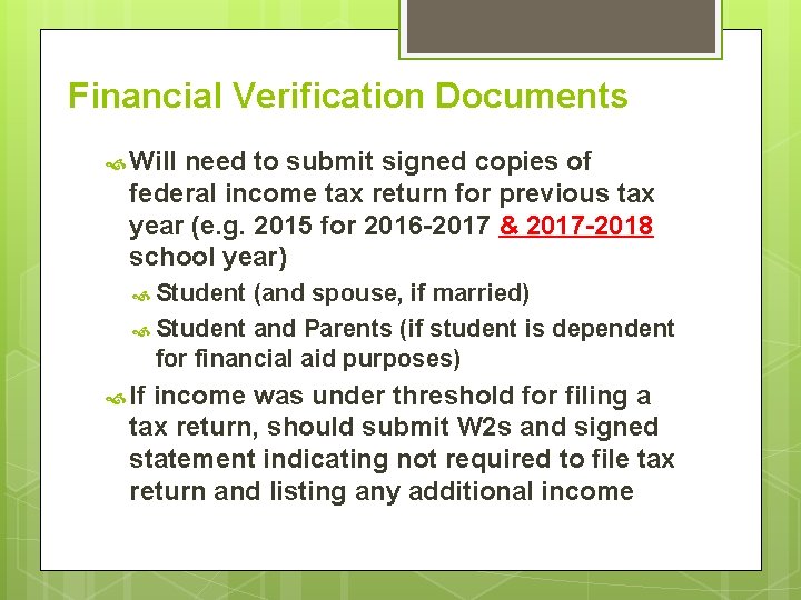 Financial Verification Documents Will need to submit signed copies of federal income tax return Financial Verification Documents Will need to submit signed copies of federal income tax return