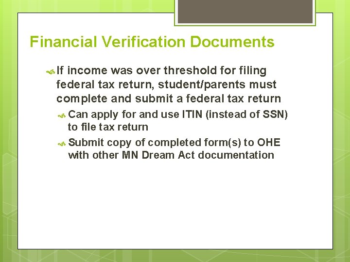 Financial Verification Documents If income was over threshold for filing federal tax return, student/parents Financial Verification Documents If income was over threshold for filing federal tax return, student/parents