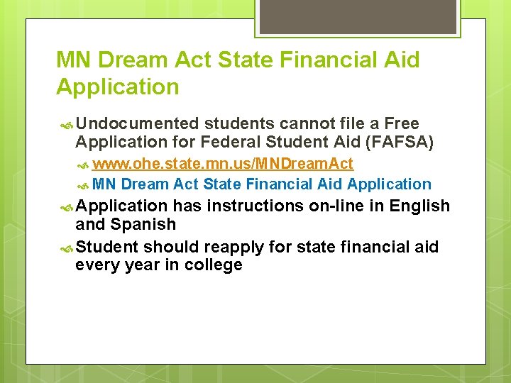 MN Dream Act State Financial Aid Application Undocumented students cannot file a Free Application MN Dream Act State Financial Aid Application Undocumented students cannot file a Free Application