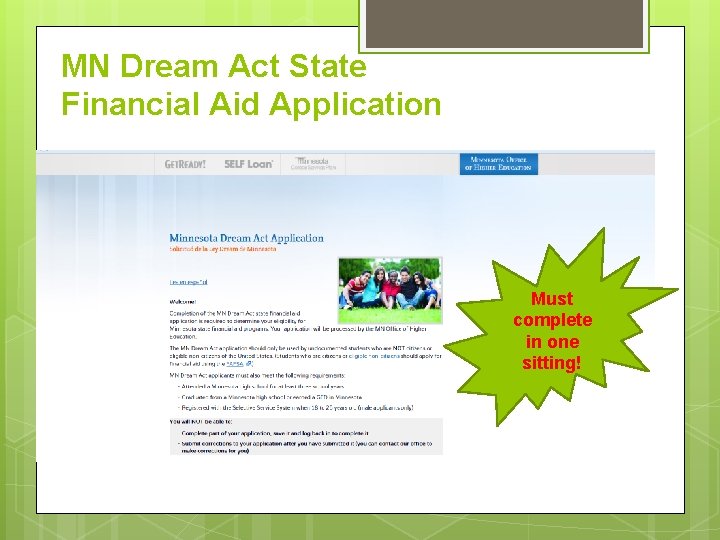 MN Dream Act State Financial Aid Application Must complete in one sitting! MN Dream Act State Financial Aid Application Must complete in one sitting!