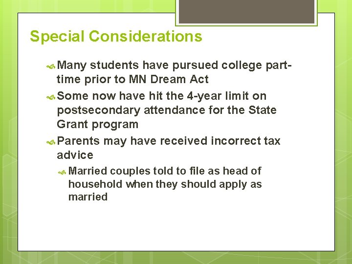 Special Considerations Many students have pursued college parttime prior to MN Dream Act Some Special Considerations Many students have pursued college parttime prior to MN Dream Act Some