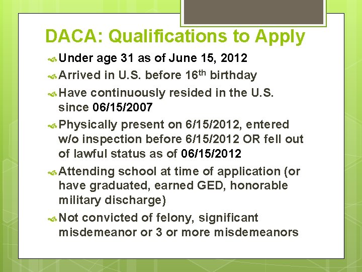 DACA: Qualifications to Apply Under age 31 as of June 15, 2012 Arrived in DACA: Qualifications to Apply Under age 31 as of June 15, 2012 Arrived in