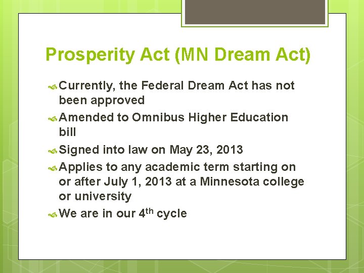 Prosperity Act (MN Dream Act) Currently, the Federal Dream Act has not been approved Prosperity Act (MN Dream Act) Currently, the Federal Dream Act has not been approved