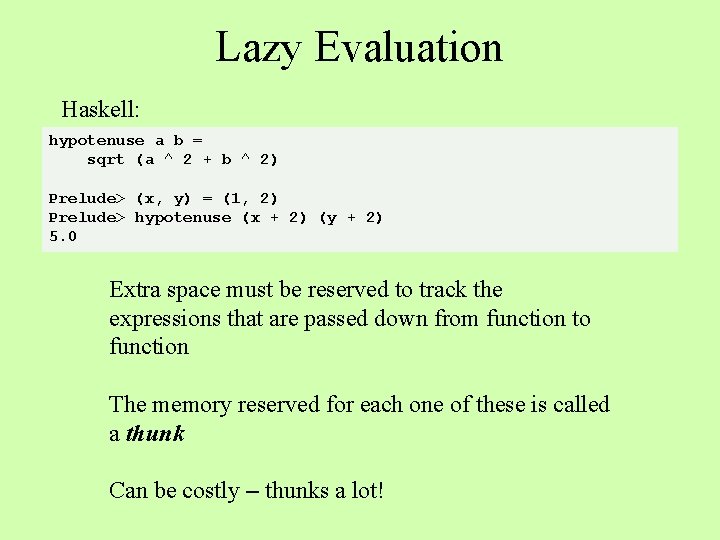 Lazy Evaluation Haskell: hypotenuse a b = sqrt (a ^ 2 + b ^
