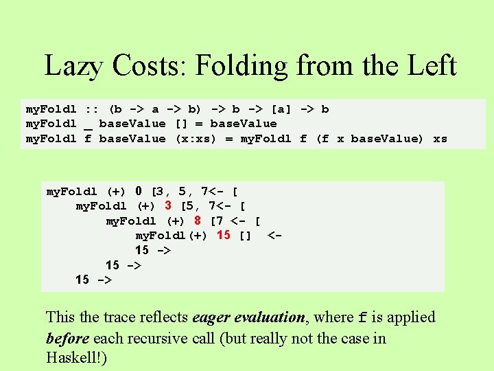 Lazy Costs: Folding from the Left my. Foldl : : (b -> a ->