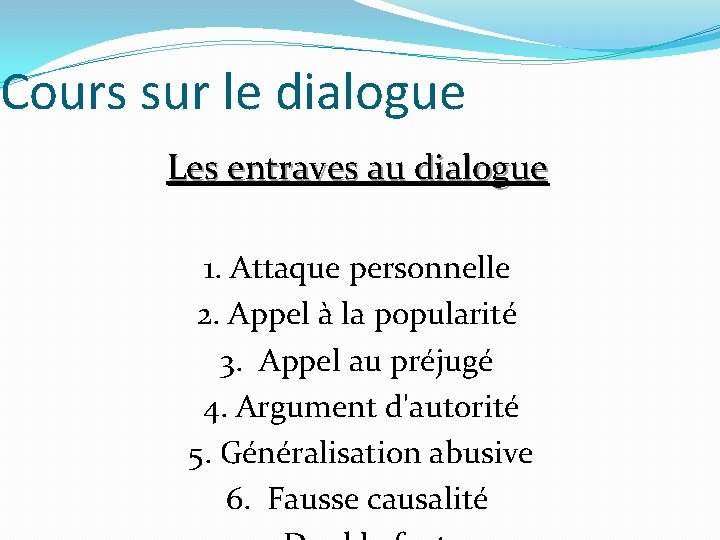 Cours sur le dialogue Les entraves au dialogue 1. Attaque personnelle 2. Appel à