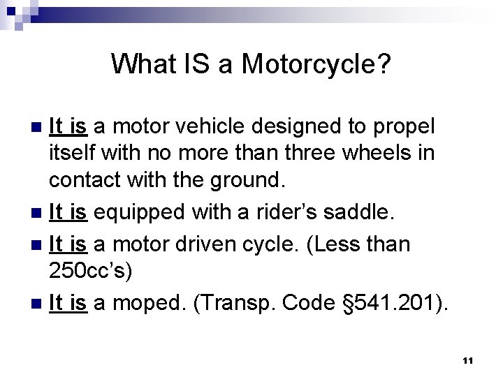 What IS a Motorcycle? It is a motor vehicle designed to propel itself with
