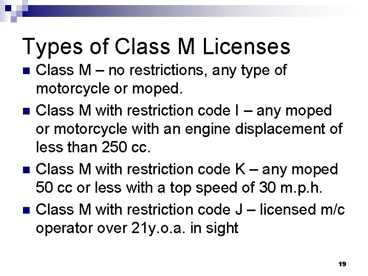 Types of Class M Licenses n n Class M – no restrictions, any type