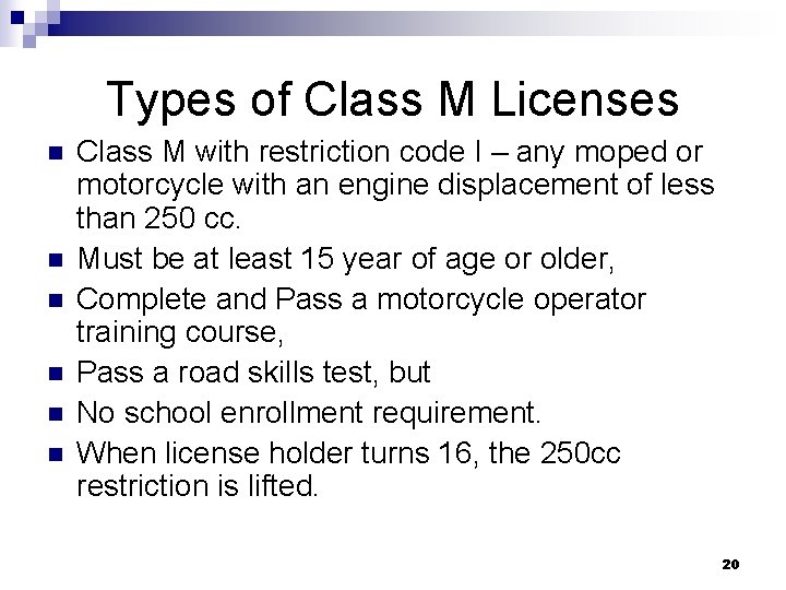 Types of Class M Licenses n n n Class M with restriction code I
